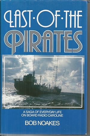 Last of the Pirates: A Saga of Everyday Life on Board Radio Caroline