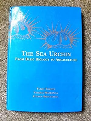 The Sea Urchin: From Basic Biology to Aquaculture [Aquaculture Advanced Workshop at the Internati...