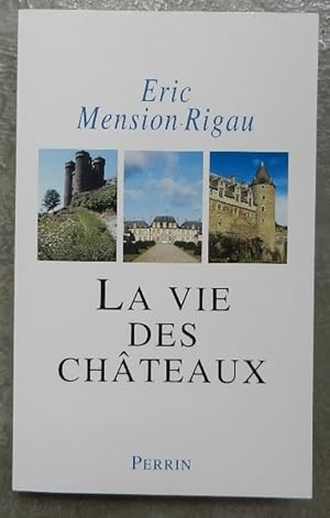 Image du vendeur pour La vie des chteaux. mis en vente par Librairie les mains dans les poches