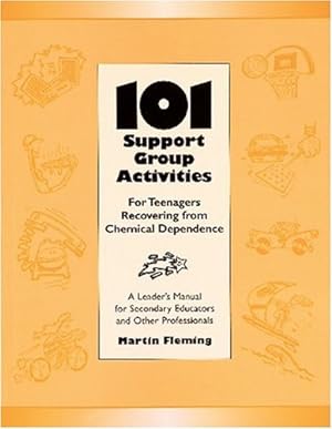 Seller image for 101 Support Group Activities for Teenagers Recovering From Chemical Dependence or Related Problems for sale by Reliant Bookstore