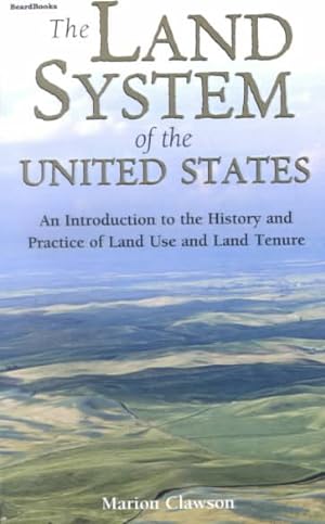 Seller image for Land System of the United States : An Introduction to the History and Practice of Land Use and Land Tenure for sale by GreatBookPrices