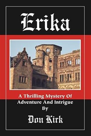 Imagen del vendedor de Erika: A Thrilling Mystery of Adventure and Intrigue a la venta por GreatBookPrices