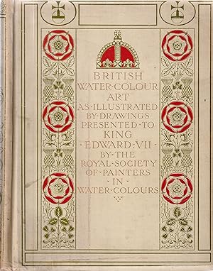 Seller image for British Water-Colour Art 1804-1904: In the first year of the reign of King Edward the Seventh, and during the century covered by the life of the Royal Society of Painters in Water Colours. for sale by Card Game Books