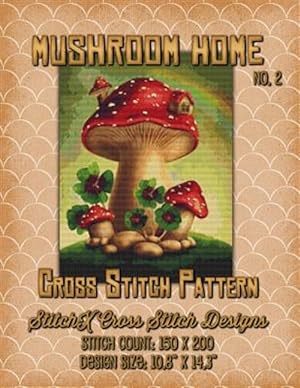 Bild des Verkufers fr Mushroom Home 2 Cross Stitch Pattern zum Verkauf von GreatBookPrices