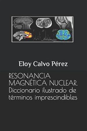 Imagen del vendedor de Resonancia Magntica Nuclear: Diccionario Ilustrado de Trminos Imprescindibles -Language: spanish a la venta por GreatBookPrices