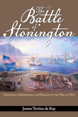 Seller image for Battle of Stonington : Torpedoes, Submarines, and Rockets in the War of 1812 for sale by GreatBookPrices