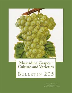 Image du vendeur pour Muscadine Grapes: Culture and Varieties: Bulletin 205 mis en vente par GreatBookPrices