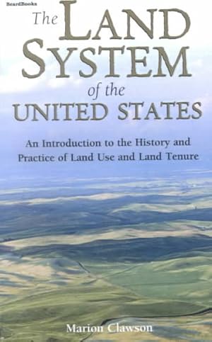 Seller image for Land System of the United States : An Introduction to the History and Practice of Land Use and Land Tenure for sale by GreatBookPrices