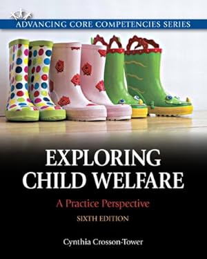 Seller image for Exploring Child Welfare: A Practice Perspective (6th Edition) (Advancing Core Competencies) for sale by Reliant Bookstore