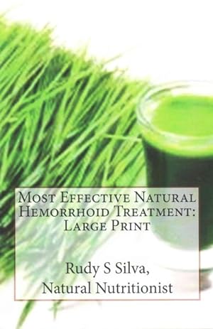 Seller image for Effective Natural Hemorrhoid Treatment : Get Natural Relief From Hemorrhoids, Right Now, and Avoid Surgery for sale by GreatBookPrices
