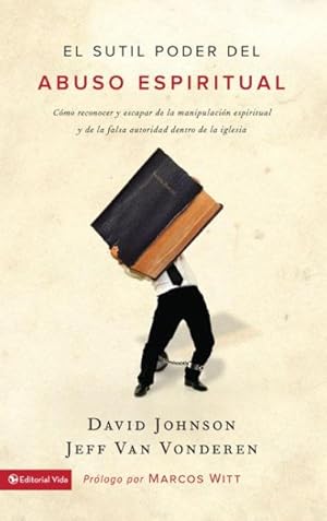 Immagine del venditore per El Sutil Poder del Abuso Espiritual / The Subtle Power of Spiritual Abuse : Como reconocer y Escapar de la Manipulacion Espiritual y de la Falsa Autoridad Dentro de la Iglesia / Recognizing and Escaping Spiritual Manipulation and False Spiritual Authority Within the Church -Language: Spanish venduto da GreatBookPrices