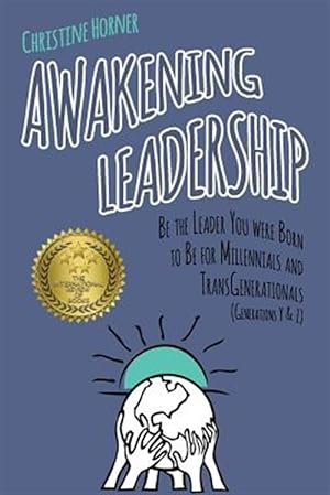 Bild des Verkufers fr Awakening Leadership: Be the Leader You Were Born to Be for Millennials & TransGenerationals (Generations Y & Z) zum Verkauf von GreatBookPrices