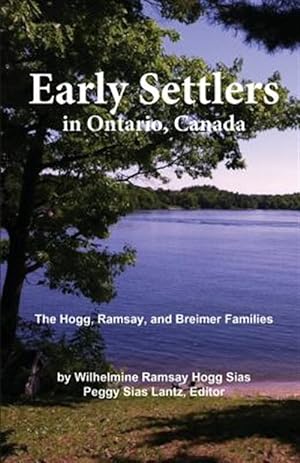 Immagine del venditore per Early Settlers in Ontario, Canada: The Hogg, Ramsay, and Breimer Families venduto da GreatBookPrices