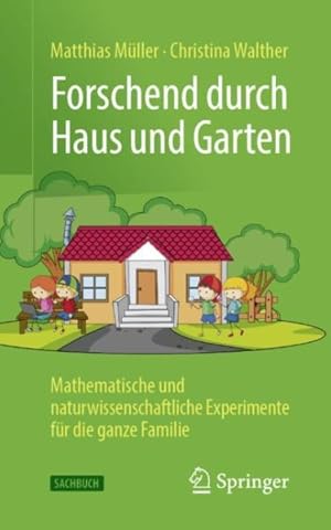 Bild des Verkufers fr Forschend Durch Haus Und Garten : Mathematische Und Naturwissenschaftliche Experimente Fr Die Ganze Familie -Language: german zum Verkauf von GreatBookPrices