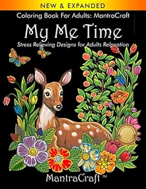 Bild des Verkufers fr Coloring Book for Adults: MantraCraft: My Me Time: Stress Relieving Designs for Adults Relaxation zum Verkauf von GreatBookPrices