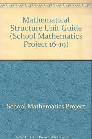 Bild des Verkufers fr Mathematical Structure Unit Guide (School Mathematics Project 16-19) zum Verkauf von WeBuyBooks