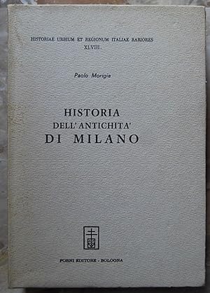 HISTORIA DELL'ANTICHITA' DI MILANO.