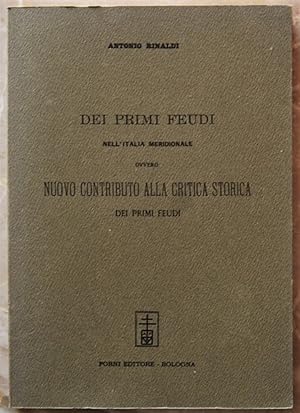 DEI PRIMI FEUDI NELL'ITALIA MERIDIONALE OVVERO NUOVO CONTRIBUTO ALLA CRITICA STORICA DEI PRIMI FE...