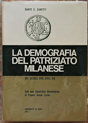 LA DEMOGRAFIA DEL PATRIZIATO MILANESE. NEI SECOLI XVII, XVIII E XIX.