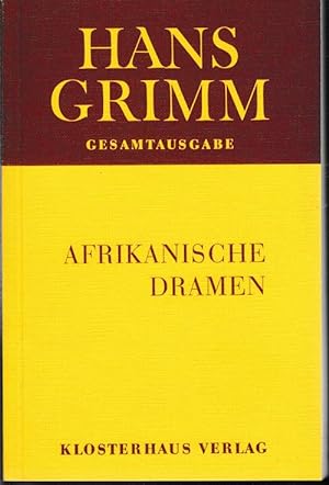 Afrikanische Dramen. Hans Grimm Gesamtausgabe.