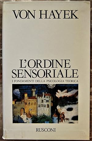 L'ORDINE SENSORIALE. I FONDAMENTI DELLA PSICOLOGIA TEORICA.