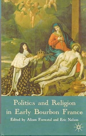 Image du vendeur pour Politics and Religion in Early Bourbon France mis en vente par San Francisco Book Company