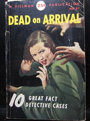 Seller image for DEAD ON ARRIVAL: 10 Great Fact Detective Cases for sale by The Book Abyss