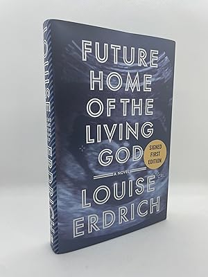 Seller image for Future Home of the Living God (Signed First Edition) for sale by Dan Pope Books