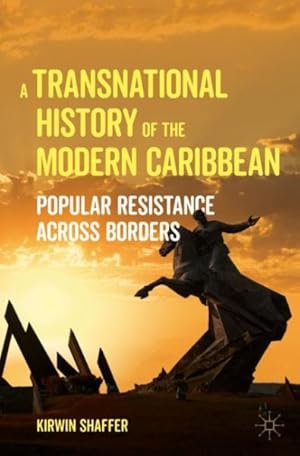 Imagen del vendedor de Transnational History of the Modern Caribbean : Popular Resistance Across Borders a la venta por GreatBookPrices