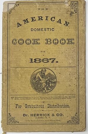 The American Domestic Cook Book for 1867, For Gratuitous Distribution