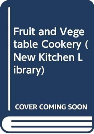 Bild des Verkufers fr Fruit and Vegetable Cookery (New Kitchen Library) zum Verkauf von WeBuyBooks