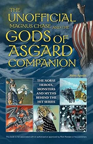 Image du vendeur pour Unofficial Magnus Chase and the Gods of Asgard Companion: The Norse Heroes, Monsters and Myths Behind the Hit Series mis en vente par WeBuyBooks