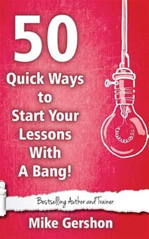 Seller image for 50 Quick Ways to Start Your Lesson With a Bang for sale by GreatBookPrices