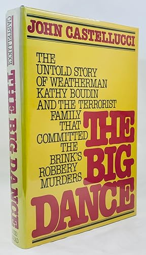 The Big Dance: The Untold Story of Weatherman Kathy Boudin and the Terrorist Family That Committe...