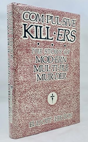 Compulsive Killers: The Story of Modern Multiple Murder