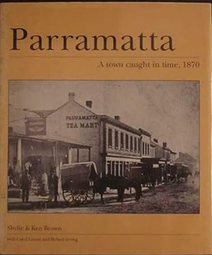 Immagine del venditore per Parramatta : A Town caught in time, 1870 venduto da Bookies books