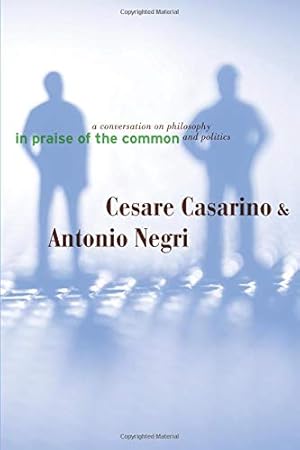 Bild des Verkufers fr In Praise of the Common: A Conversation on Philosophy and Politics zum Verkauf von WeBuyBooks