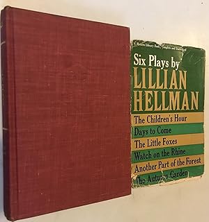 Seller image for Six Plays By Lillian Hellman: The Children's Hour, Days to Come, The Little Foxes, Watch on the Rhine, Another Part of the Forest, & The Autumn Garden for sale by Once Upon A Time