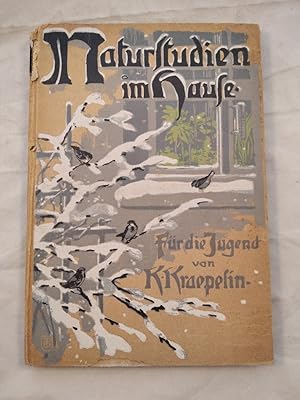 Naturstudien im Hause. Plaudereien in der Dämmerstunde. Ein Buch für die Jugend.