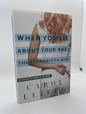 Image du vendeur pour When You Lie About Your Age, the Terrorists Win: Reflections on Looking in the Mirror (Signed First Edition) mis en vente par Dan Pope Books