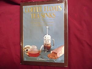 Seller image for Coffee Floats, Tea Sinks. Through History and Technology to a Complete Understanding. for sale by BookMine