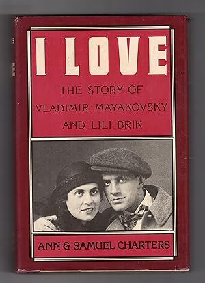 Bild des Verkufers fr I LOVE: THE STORY OF VLADIMIR MAYAKOVSKY & LILI BRIK zum Verkauf von BOOKFELLOWS Fine Books, ABAA