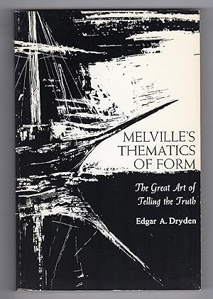 Seller image for MELVILLE'S THEMATICS OF FORM: The Great Art Of Telling The Truth for sale by BOOKFELLOWS Fine Books, ABAA