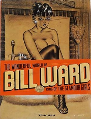 Bild des Verkufers fr The wonderful world of Bill Ward : king of the glamour girls. ed. by Eric Kroll. [German transl. by Clara Drechsler and Harald Hellmann. French transl. by Jean-Franois Cornu] zum Verkauf von der buecherjaeger antiquarischer Buchandel & Bchersuchdienst