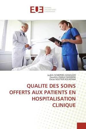 Seller image for QUALITE DES SOINS OFFERTS AUX PATIENTS EN HOSPITALISATION CLINIQUE for sale by AHA-BUCH GmbH