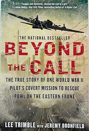 Beyond The Call: The True Story of One World War II Pilot's Covert Mission to Rescue POWs on the ...