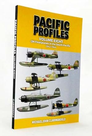 Pacific Profiles Volume 8. IJN Floatplanes in the South Pacific 1942-1944