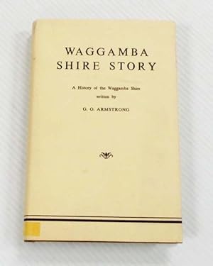 Image du vendeur pour Waggamba Shire Story A History of the Waggamba Shire mis en vente par Adelaide Booksellers