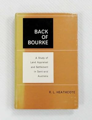 Seller image for Back of Bourke. A Study of Land Appraisal and Settlement in Semi-arid Australia for sale by Adelaide Booksellers