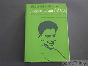 Jacques Lacan and Co. A History of Psychoanalysis in France, 1925-1985.